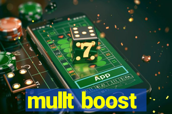 mullt boost